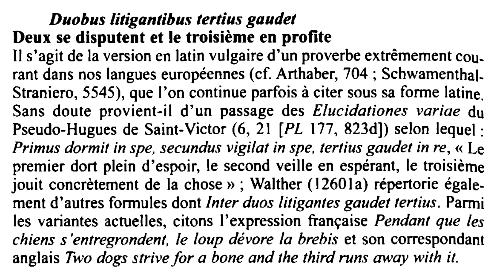 Prévisualisation du document Duobus litigantibus tertius gaudet
Deux se disputent et le troisième en profite
Il s'agit de la version en latin vulgaire...