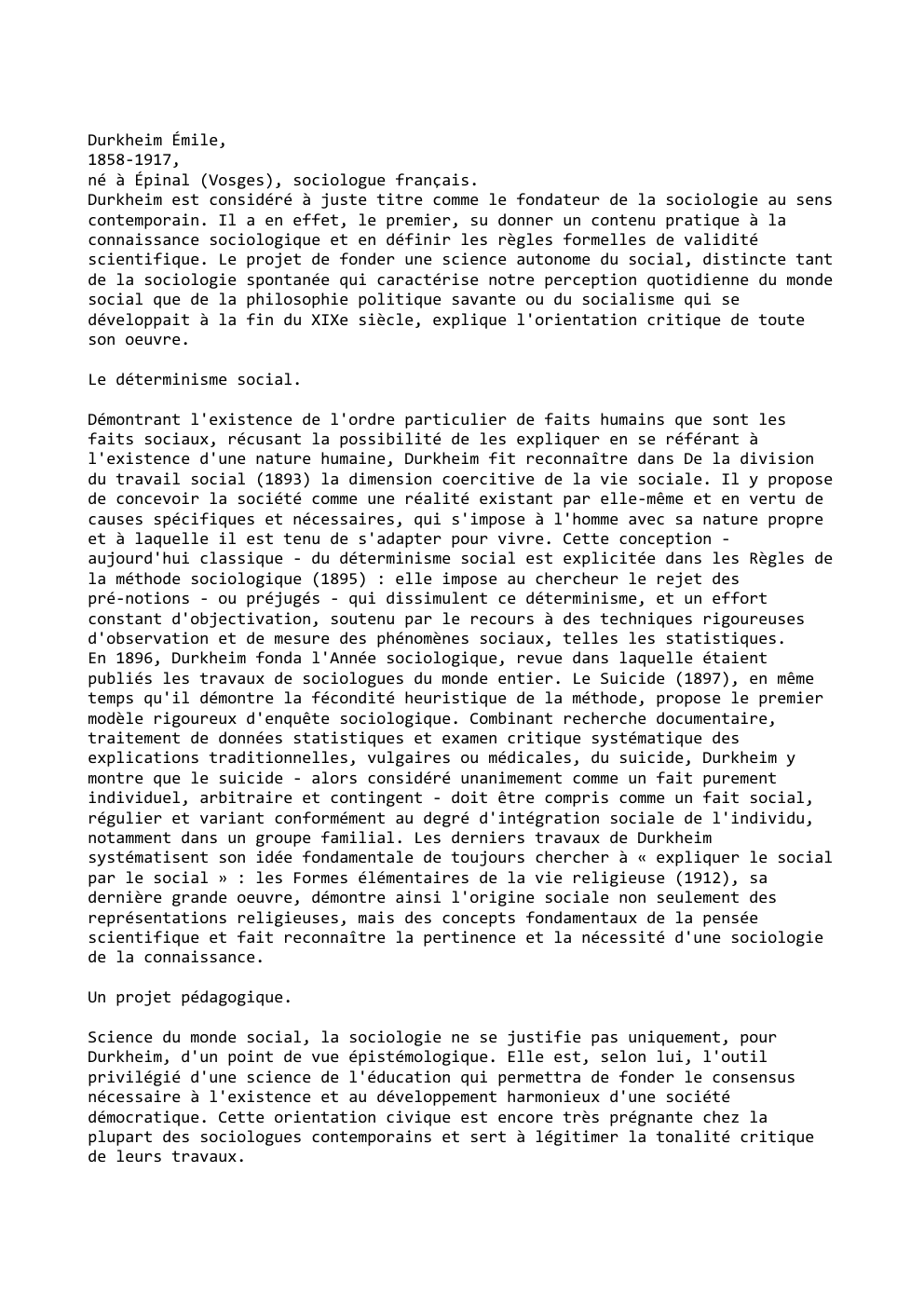 Prévisualisation du document Durkheim Émile,
1858-1917,
né à Épinal (Vosges), sociologue français.
Durkheim est considéré à juste titre comme le fondateur de la...