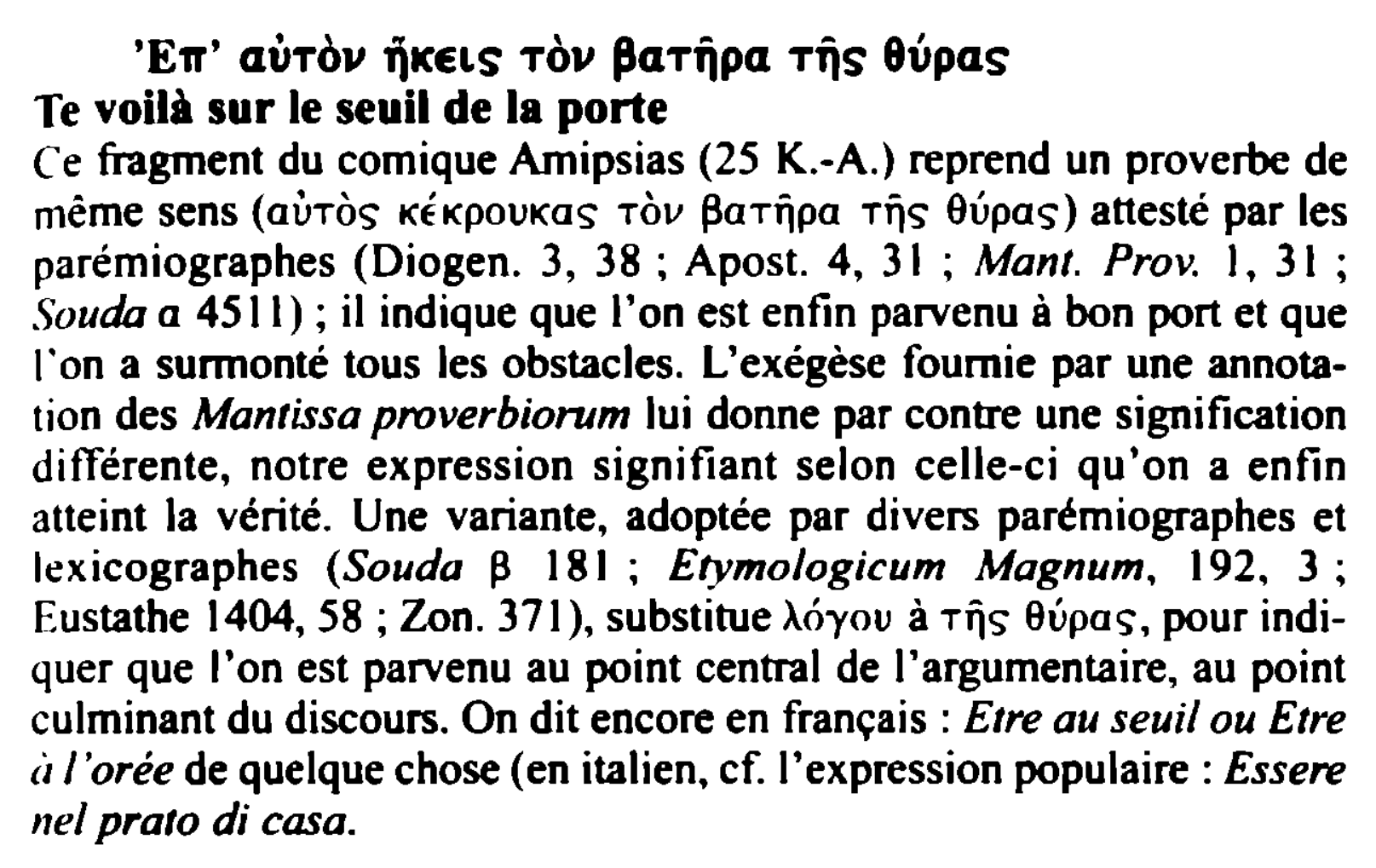 Prévisualisation du document 'Eff' aÙTOII iiKELS TOII ,aTqpa TÎIS 8vpas
Te voilà sur le seuil de la porte
Ce fragment du comique Amipsias...