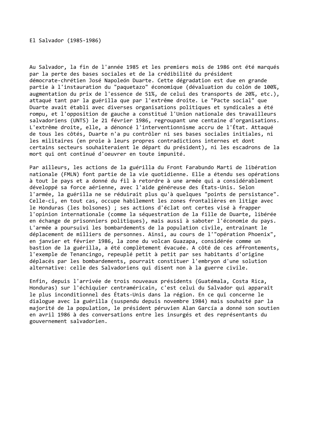 Prévisualisation du document El Salvador (1985-1986)

Au Salvador, la fin de l'année 1985 et les premiers mois de 1986 ont été marqués
par...