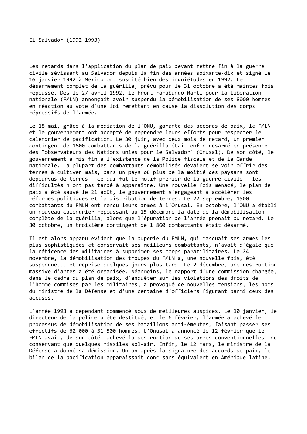 Prévisualisation du document El Salvador (1992-1993)

Les retards dans l'application du plan de paix devant mettre fin à la guerre
civile sévissant au...