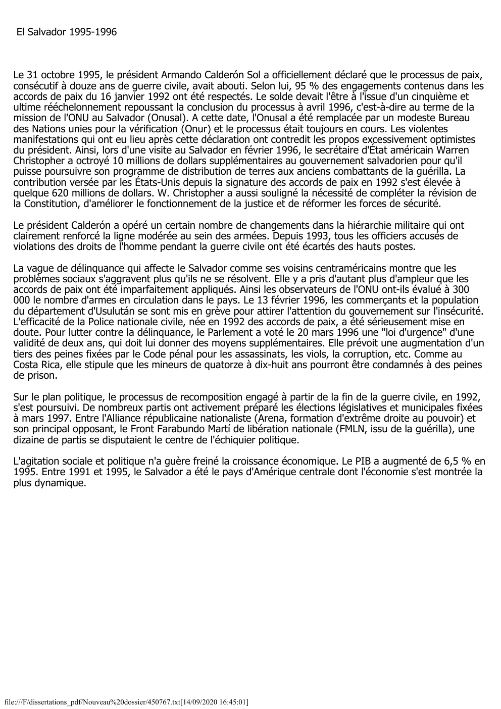 Prévisualisation du document El Salvador 1995-1996

Le 31 octobre 1995, le président Armando Calderón Sol a officiellement déclaré que le processus de paix,...