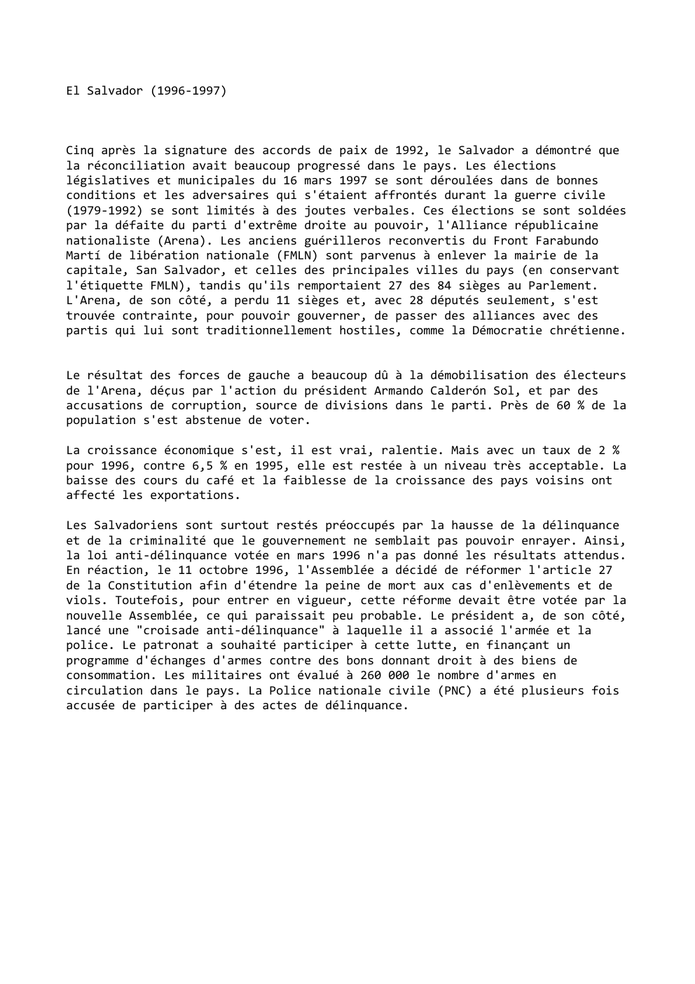 Prévisualisation du document El Salvador (1996-1997)

Cinq après la signature des accords de paix de 1992, le Salvador a démontré que
la réconciliation...