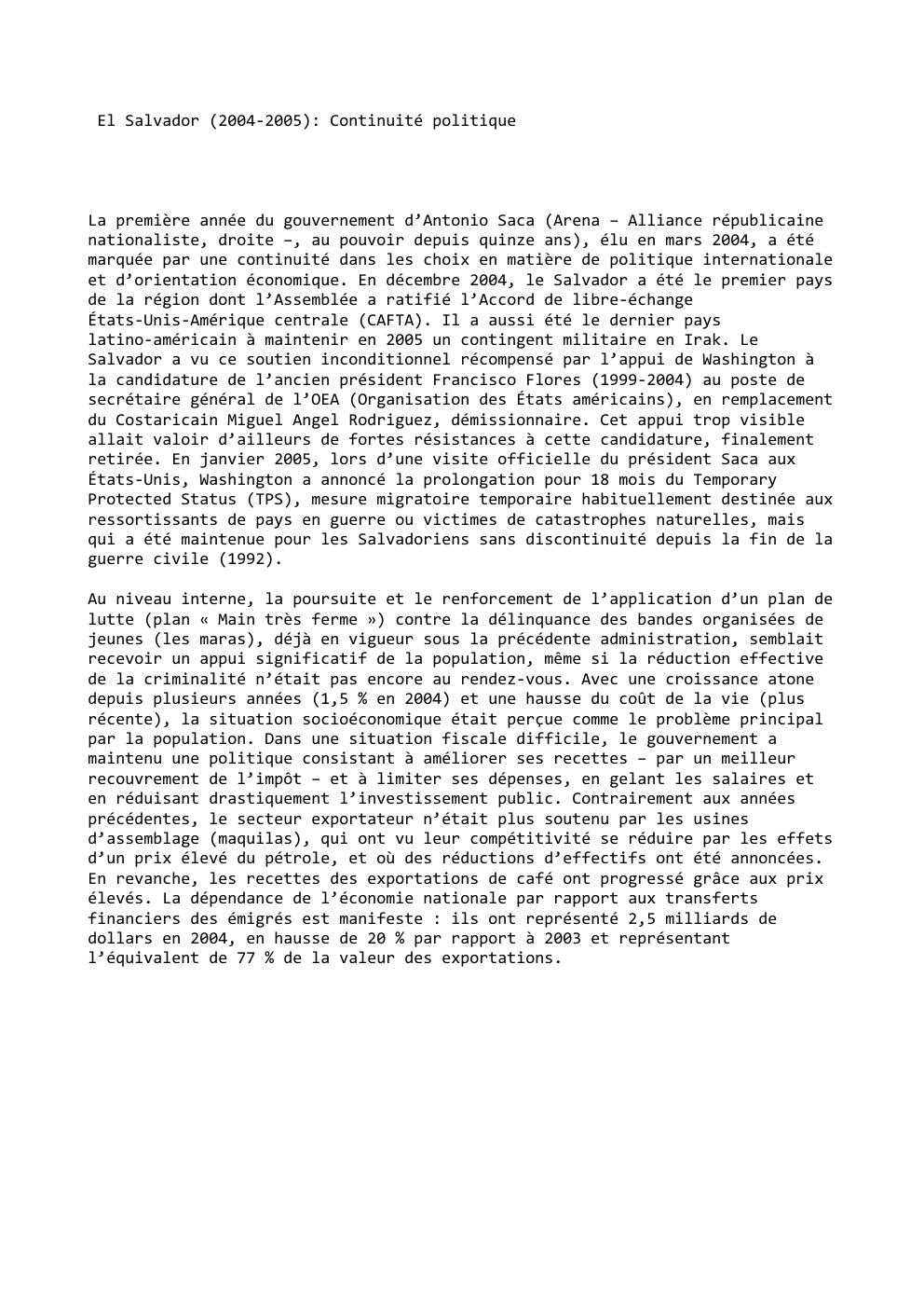Prévisualisation du document El Salvador (2004-2005): Continuité politique

La première année du gouvernement d’Antonio Saca (Arena – Alliance républicaine
nationaliste, droite –, au...