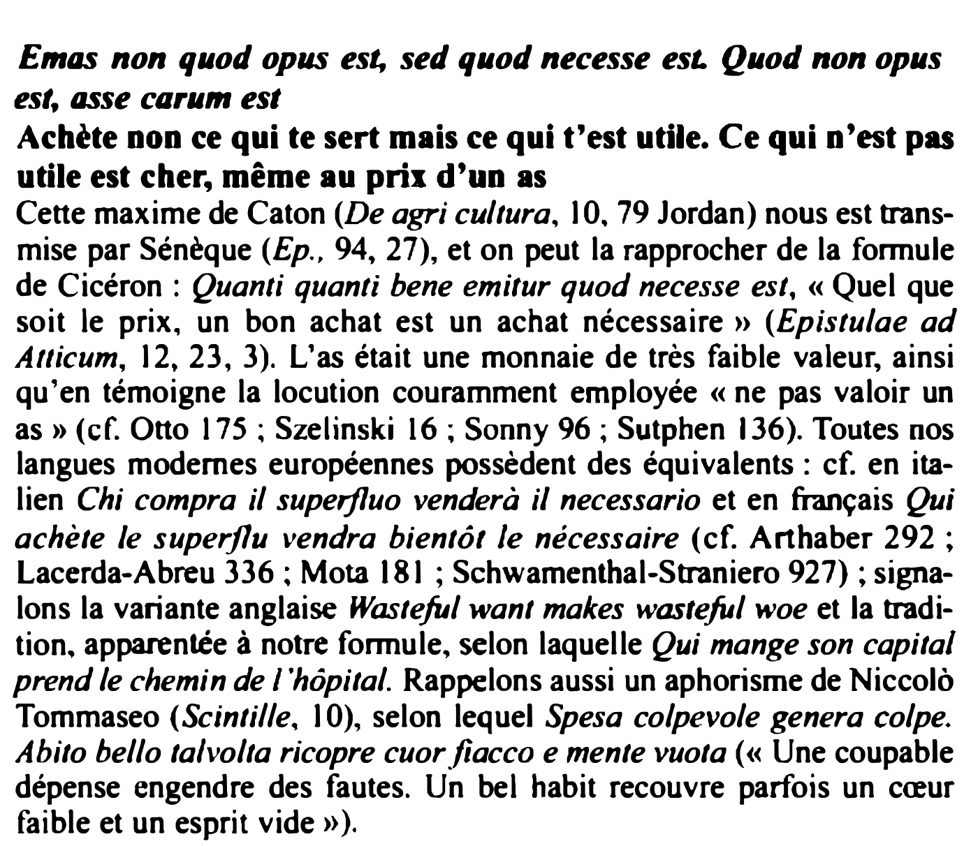 Prévisualisation du document Emas non quod opus est, sed quod necesse est. Quod non opus est, asse carum est