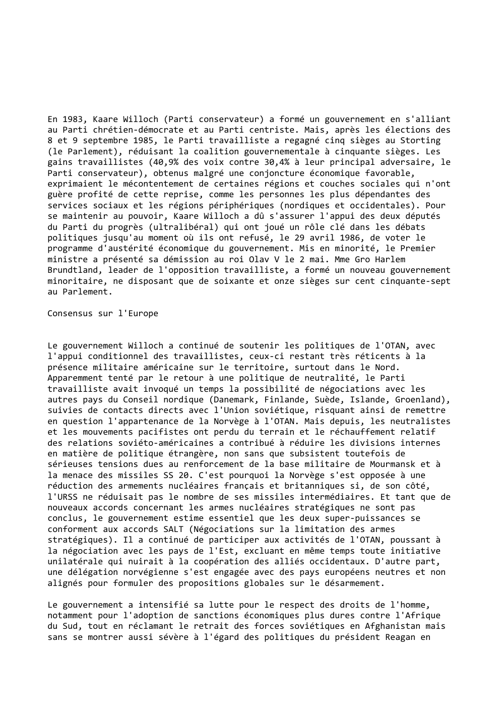 Prévisualisation du document En 1983, Kaare Willoch (Parti conservateur) a formé un gouvernement en s'alliant
au Parti chrétien-démocrate et au Parti centriste. Mais,...