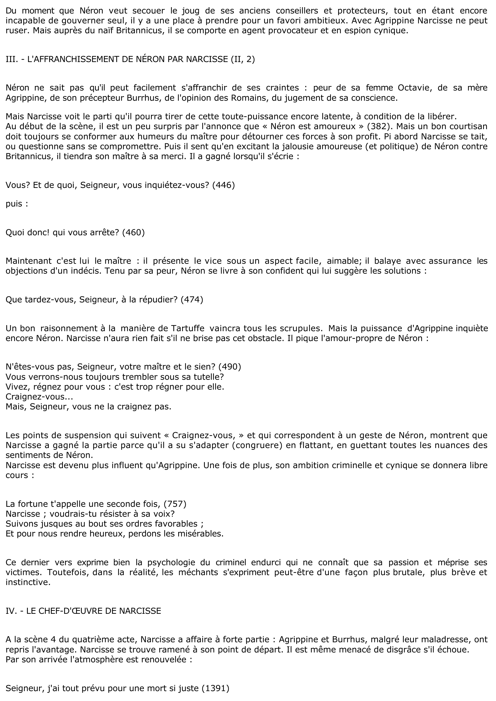 Prévisualisation du document En étudiant les scènes de Britannicus dans lesquelles parait Narcisse, vous montrerez par quel travail de création psychologique et dramatique Racine, en modifiant ses sources, a inventé l'un des personnages essentiels de sa pièce.