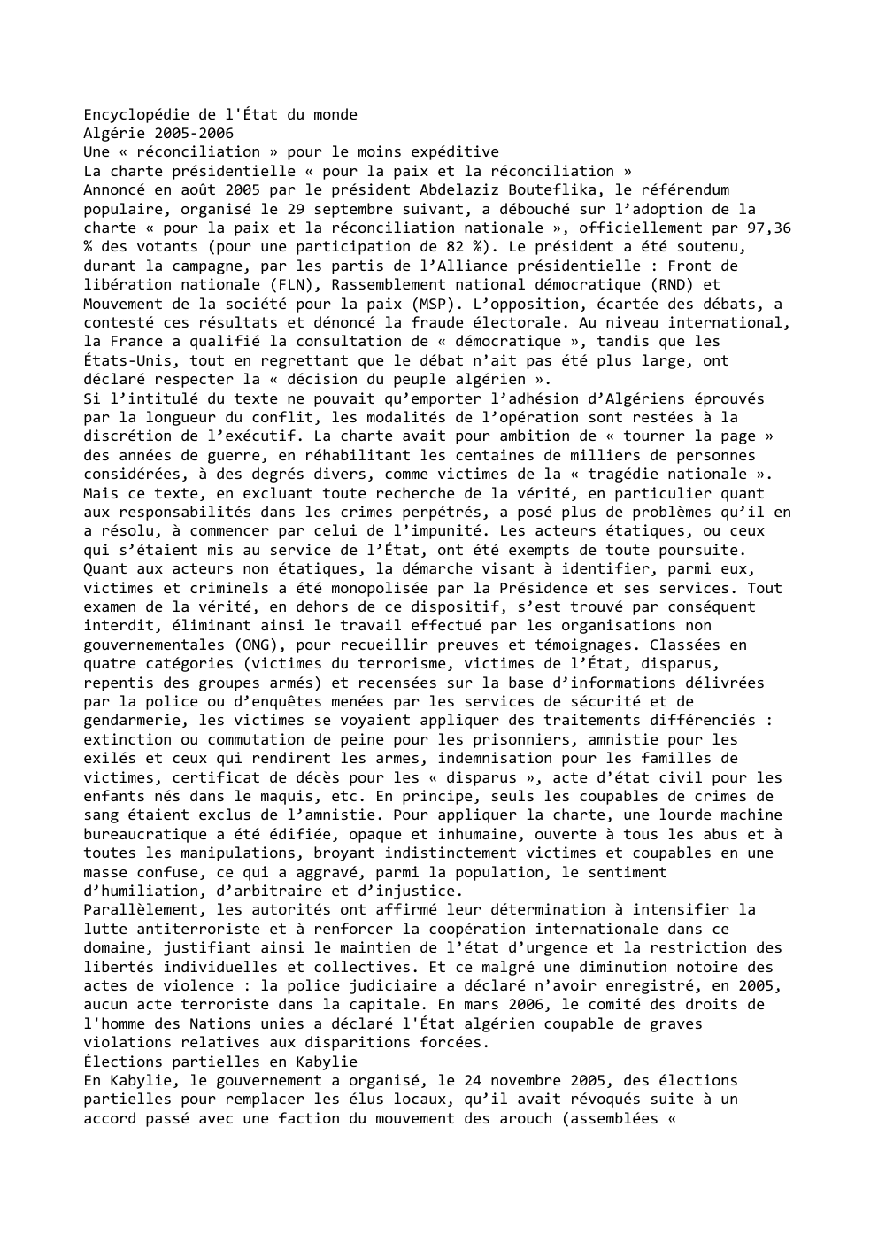 Prévisualisation du document Encyclopédie de l'État du monde
Algérie 2005-2006
Une « réconciliation » pour le moins expéditive
La charte présidentielle « pour...