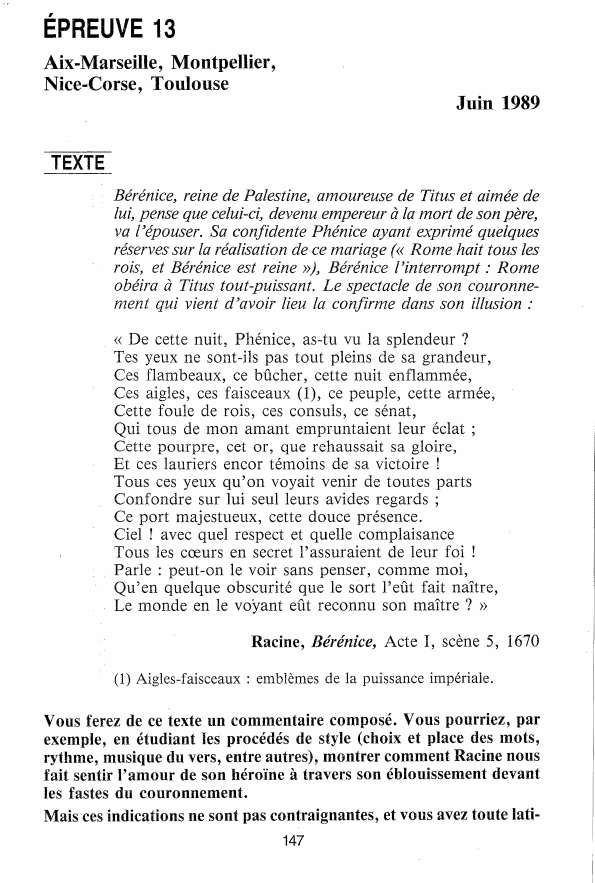 Prévisualisation du document ÉPREUVE13

ÉPREUVE 13
Aix-Marseille, Montpellier,
Nice-Corse, Toulouse
Juin 1989

TEXTE
Bérénice, reine de Palestine, amoureuse de Titus et aimée de...