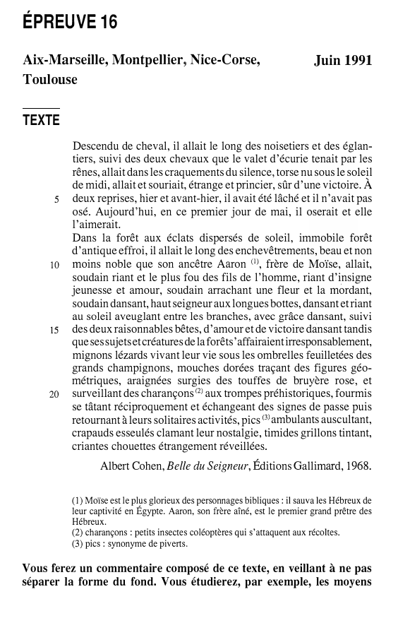 Prévisualisation du document ÉPREUVE16
Aix-Marseille, Montpellier, Nice-Corse,
Toulouse

Juin 1991

TEXTE

s

10

15

20

Descendu de cheval, il allait le long des...