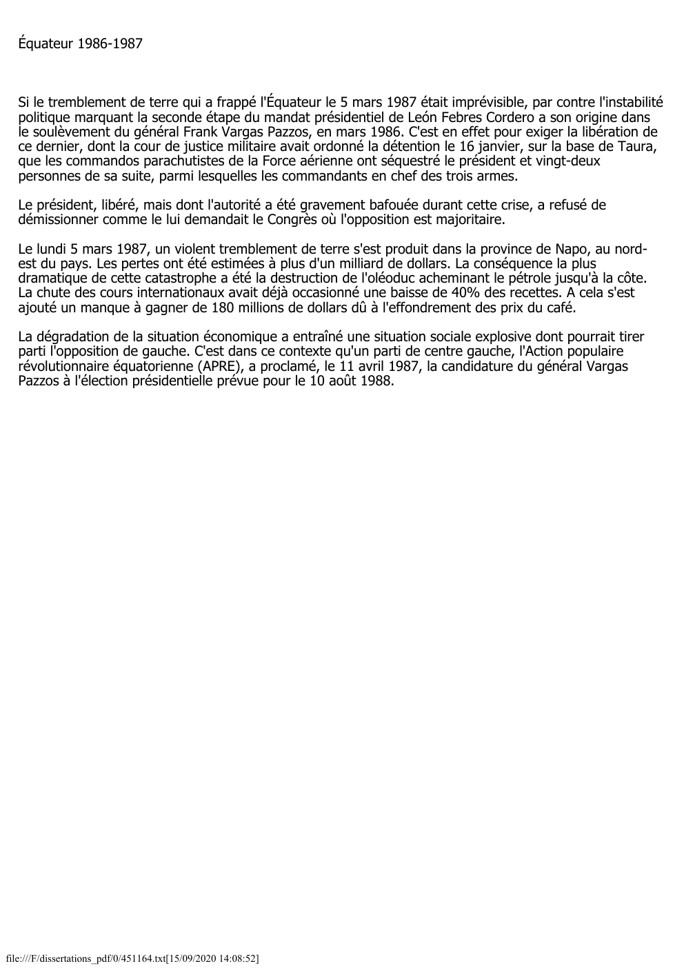 Prévisualisation du document Équateur 1986-1987

Si le tremblement de terre qui a frappé l'Équateur le 5 mars 1987 était imprévisible, par contre l'instabilité...