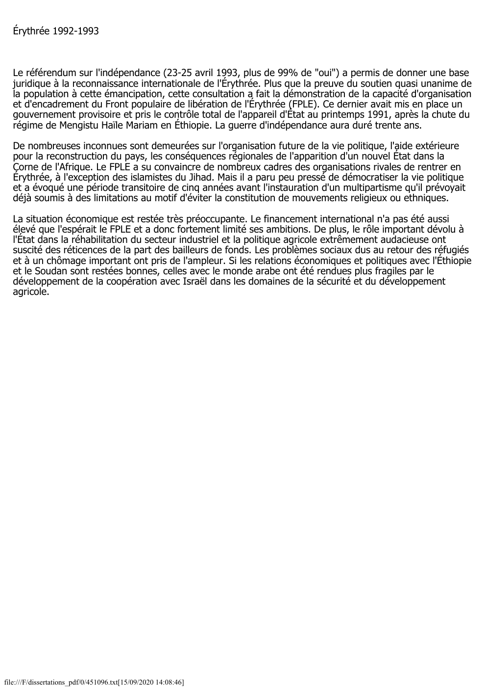 Prévisualisation du document Érythrée 1992-1993

Le référendum sur l'indépendance (23-25 avril 1993, plus de 99% de "oui") a permis de donner une base...