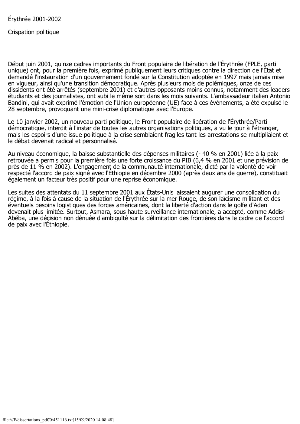 Prévisualisation du document Érythrée 2001-2002
Crispation politique

Début juin 2001, quinze cadres importants du Front populaire de libération de l'Érythrée (FPLE, parti
unique)...