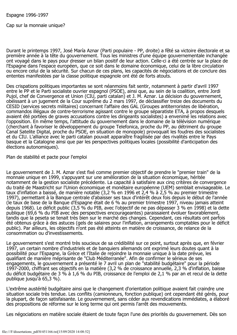 Prévisualisation du document Espagne 1996-1997
Cap sur la monnaie unique?

Durant le printemps 1997, José María Aznar (Parti populaire - PP, droite) a...