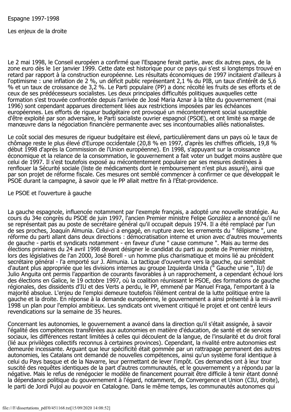 Prévisualisation du document Espagne 1997-1998
Les enjeux de la droite

Le 2 mai 1998, le Conseil européen a confirmé que l'Espagne ferait partie,...