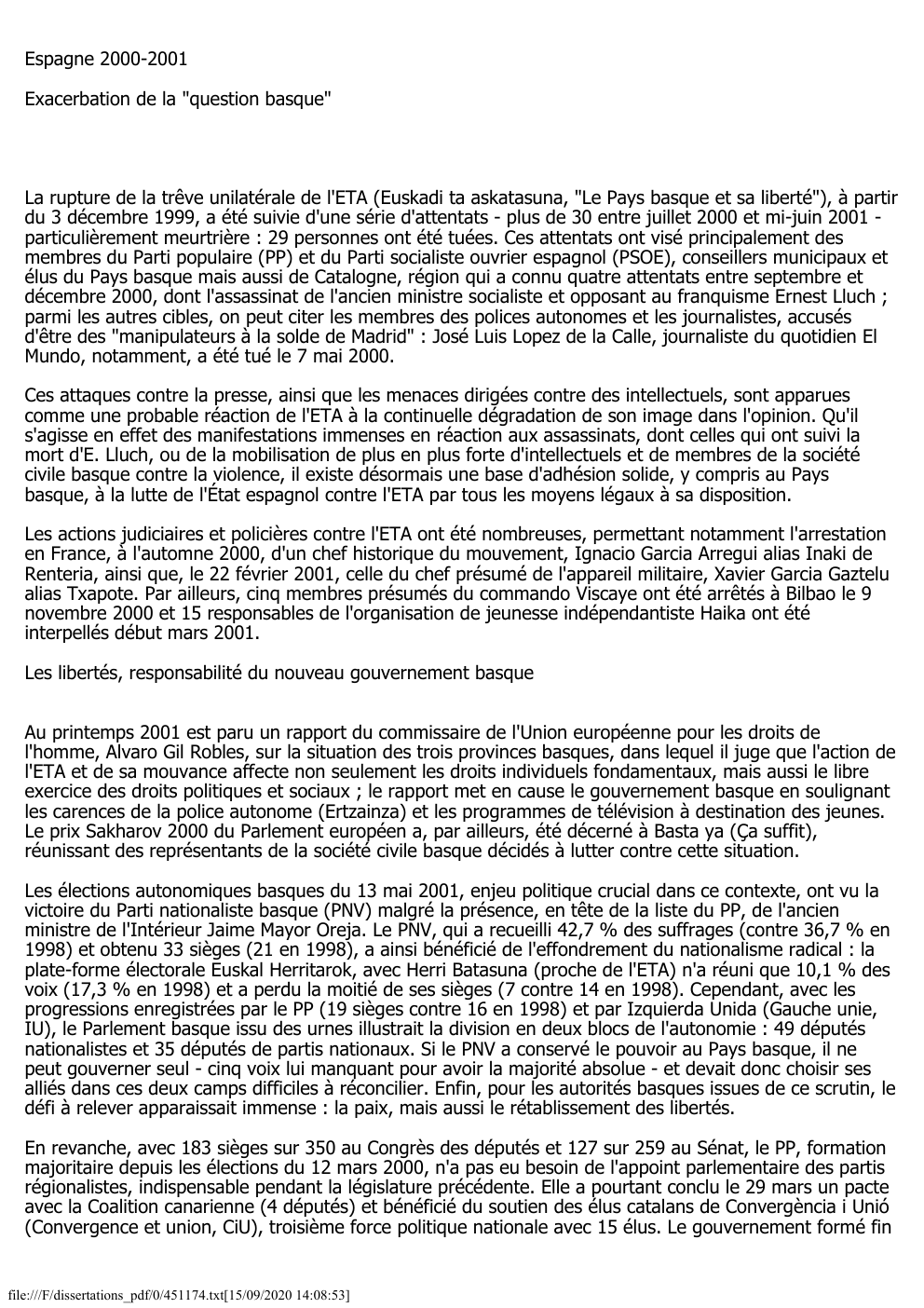 Prévisualisation du document Espagne 2000-2001
Exacerbation de la "question basque"

La rupture de la trêve unilatérale de l'ETA (Euskadi ta askatasuna, "Le Pays...