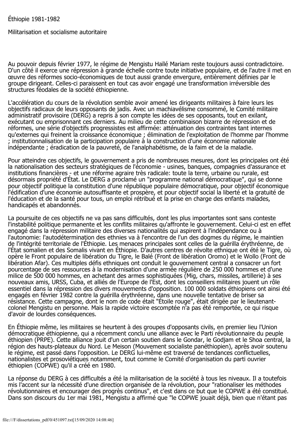 Prévisualisation du document Éthiopie 1981-1982
Militarisation et socialisme autoritaire

Au pouvoir depuis février 1977, le régime de Mengistu Haïlé Mariam reste toujours aussi...