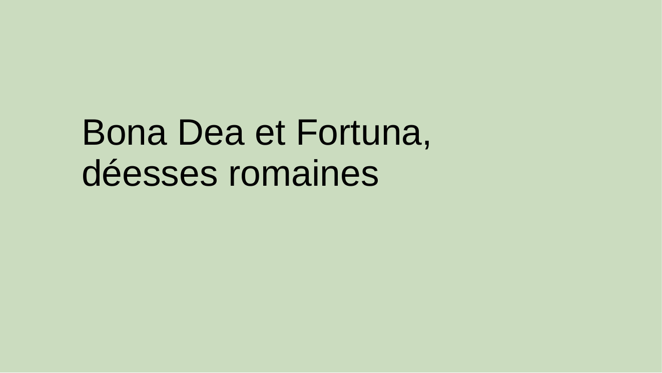 Prévisualisation du document Exposé Bona Dea et Fortuna option Latin Lycée