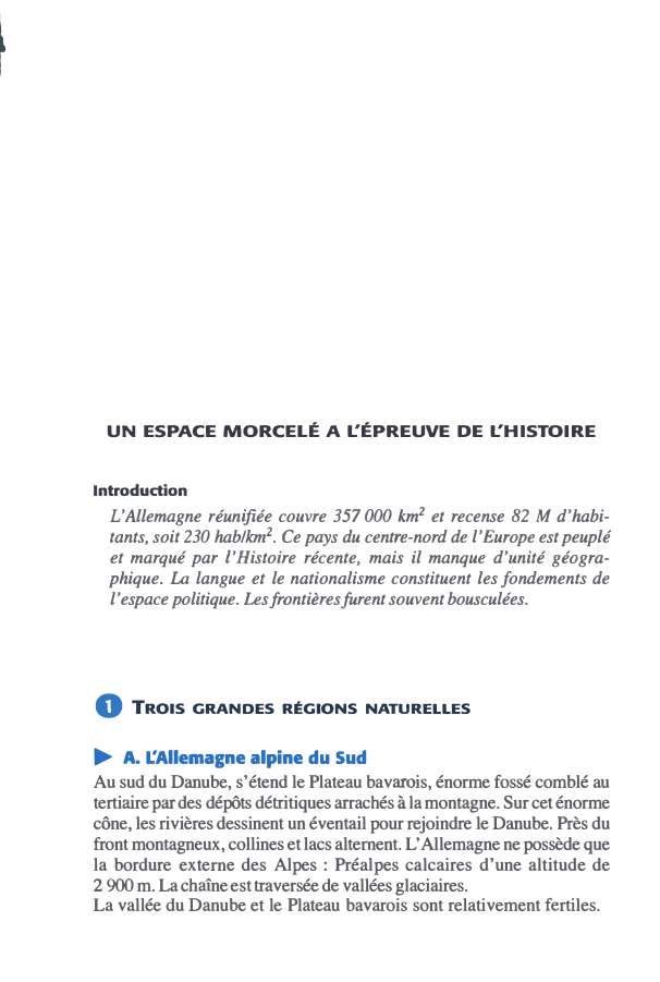 Prévisualisation du document f

UN ESPACE MORCELÉ A L'ÉPREUVE DE L'HISTOIRE
Introduction

L'Allemagne réunifiée couvre 357 000 km2 et recense 82 M d'habi­...