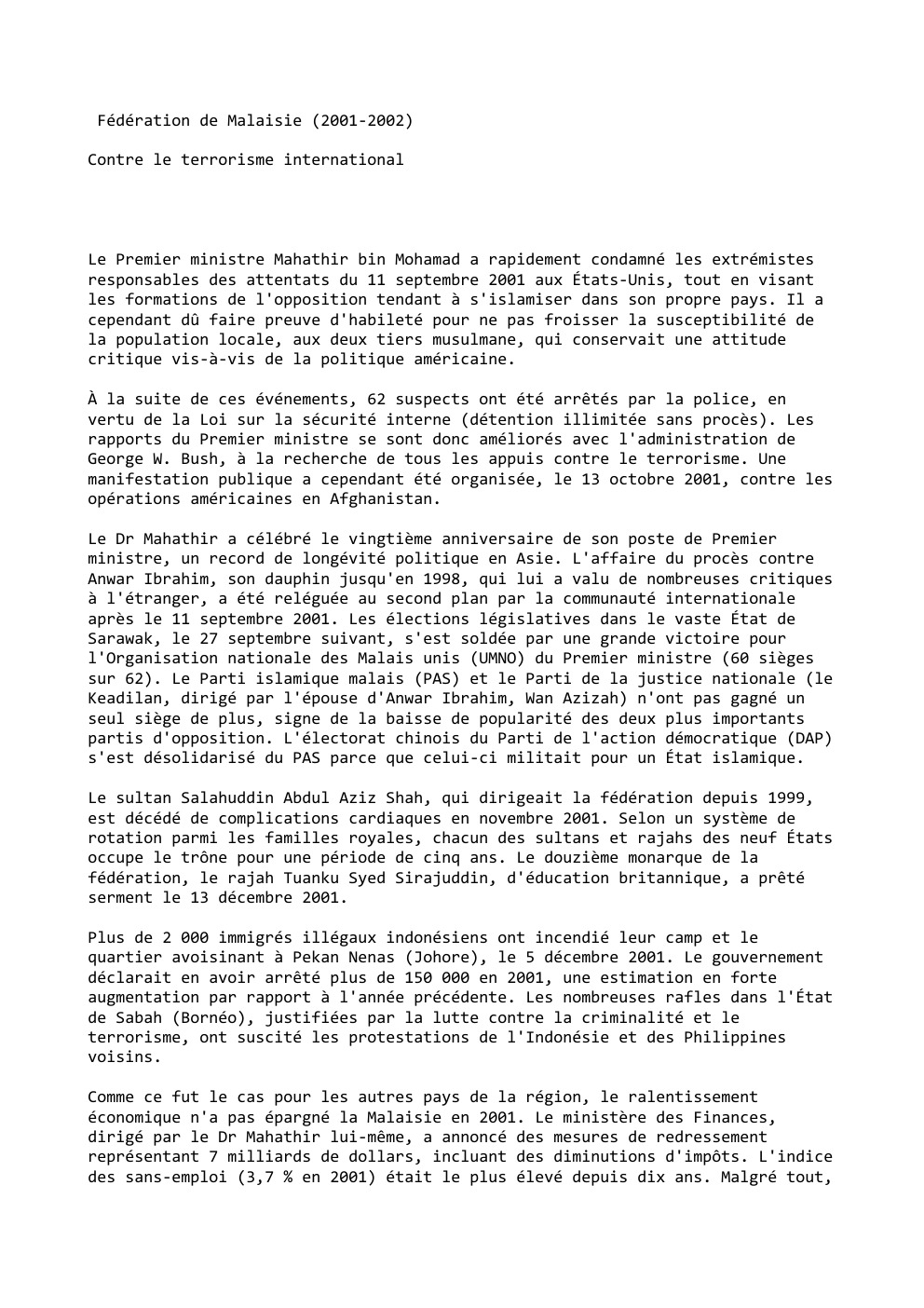 Prévisualisation du document Fédération de Malaisie (2001-2002)
Contre le terrorisme international

Le Premier ministre Mahathir bin Mohamad a rapidement condamné les extrémistes
responsables...