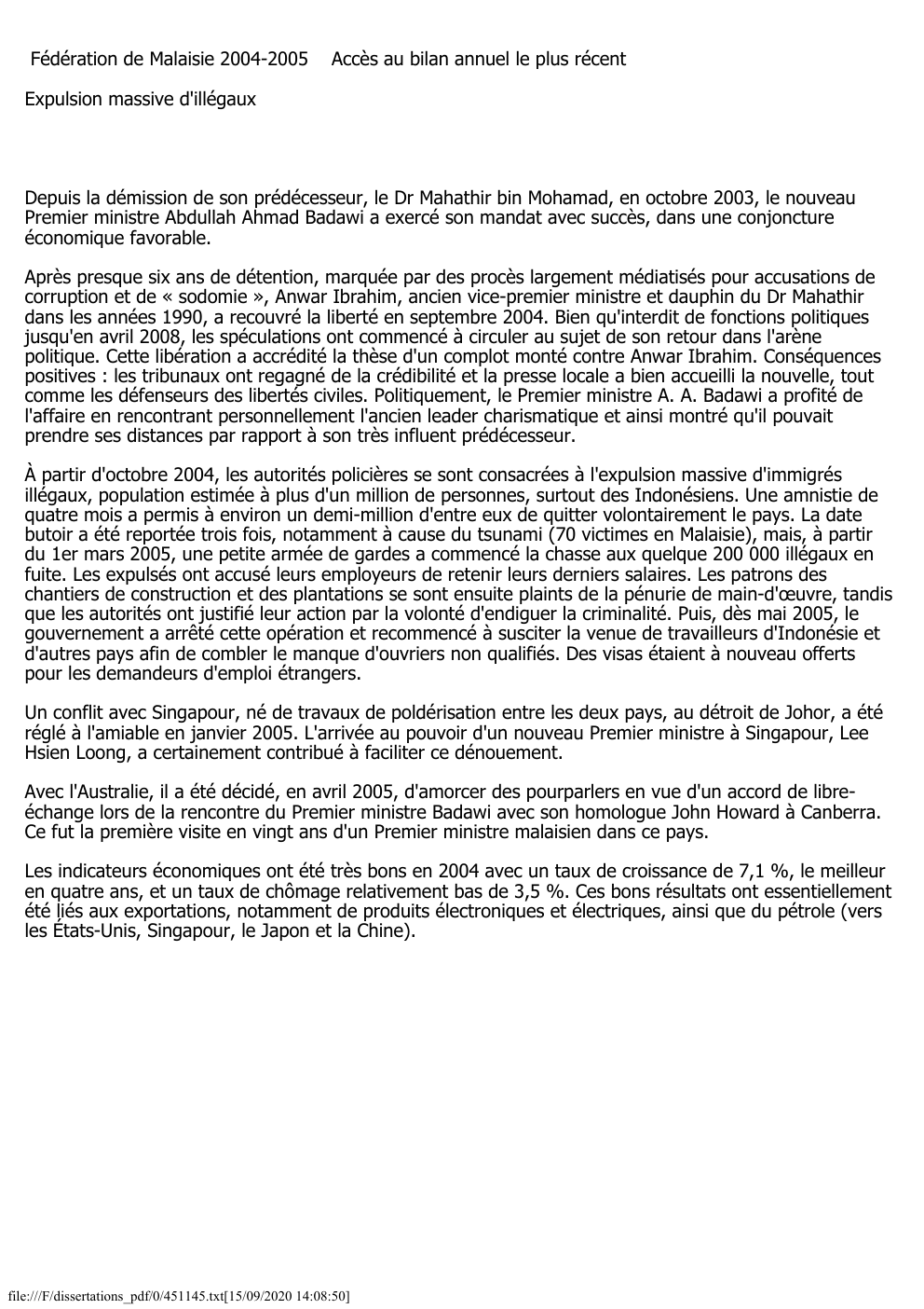 Prévisualisation du document Fédération de Malaisie 2004-2005

Accès au bilan annuel le plus récent

Expulsion massive d'illégaux

Depuis la démission de son prédécesseur,...