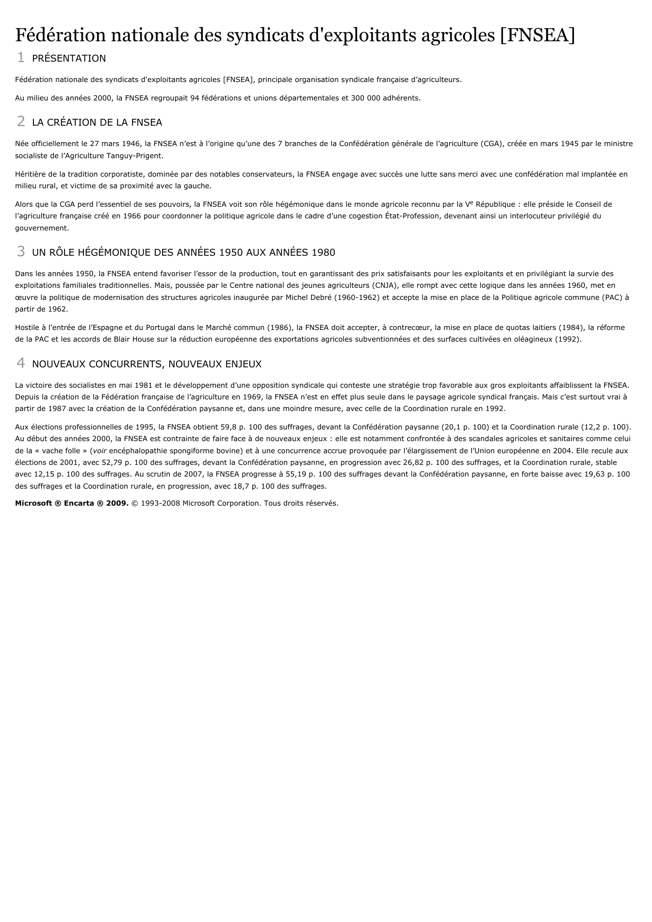 Prévisualisation du document Fédération nationale des syndicats d'exploitants agricoles [FNSEA]1PRÉSENTATIONFédération nationale des syndicats d'exploitants agricoles [FNSEA], principale organisation syndicale française d'agriculteurs.