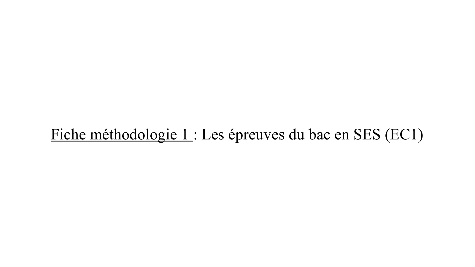 Prévisualisation du document Fiche méthodologie 1 : Les épreuves du bac en SES (EC1)