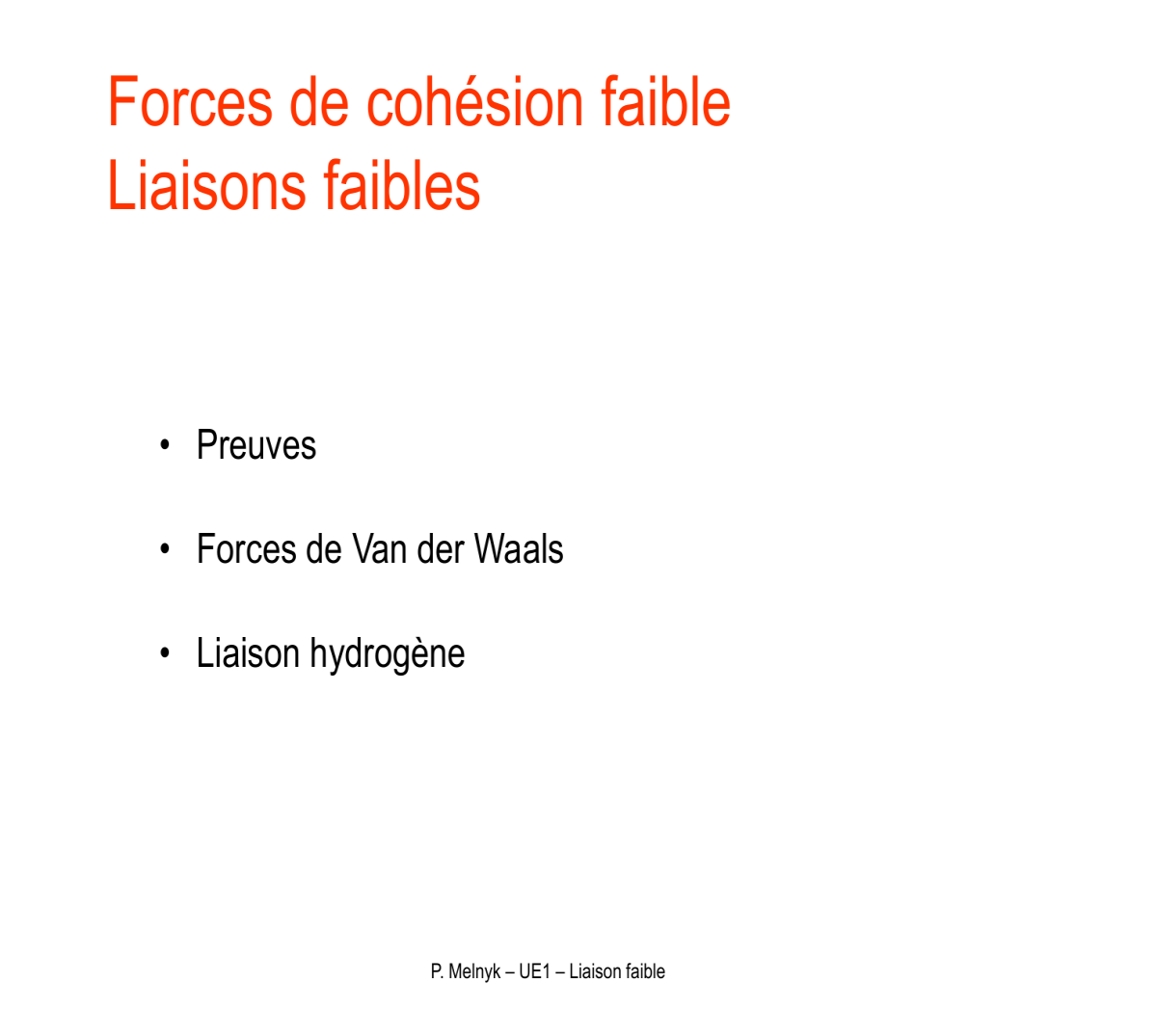 Prévisualisation du document Forces de cohésion faibleLiaisons faibleso Preuveso Forces de Van der Waalso Liaison hydrogèneP.