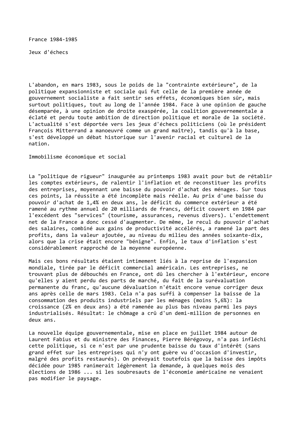 Prévisualisation du document France 1984-1985
Jeux d'échecs

L'abandon, en mars 1983, sous le poids de la "contrainte extérieure", de la
politique expansionniste et...