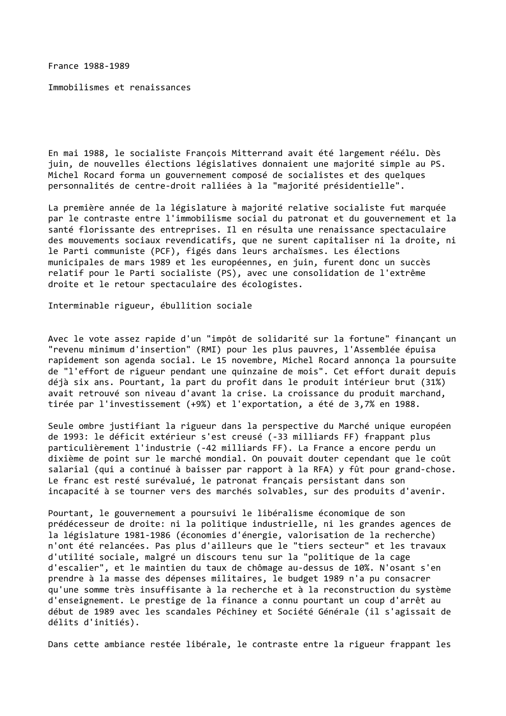 Prévisualisation du document France 1988-1989
Immobilismes et renaissances

En mai 1988, le socialiste François Mitterrand avait été largement réélu. Dès
juin, de nouvelles...