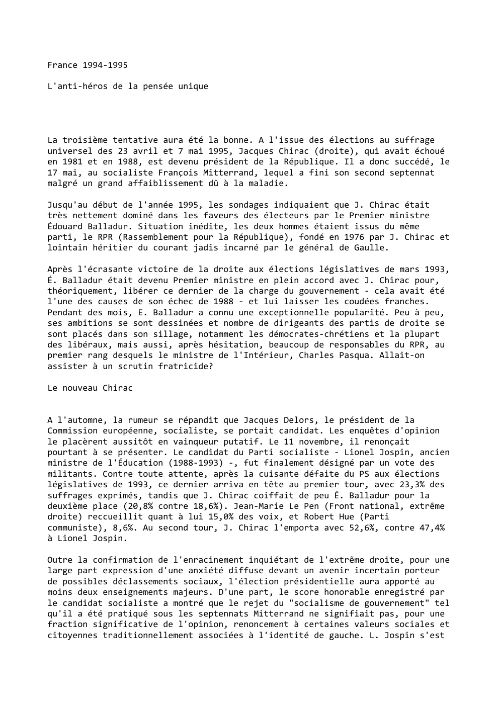 Prévisualisation du document France 1994-1995
L'anti-héros de la pensée unique

La troisième tentative aura été la bonne. A l'issue des élections au suffrage...