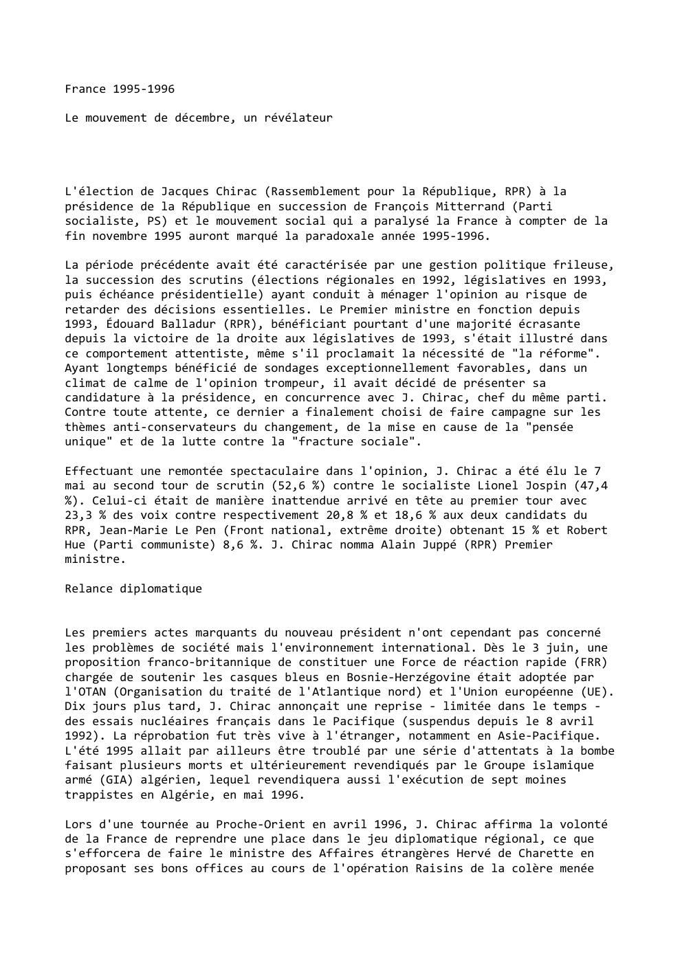 Prévisualisation du document France 1995-1996
Le mouvement de décembre, un révélateur

L'élection de Jacques Chirac (Rassemblement pour la République, RPR) à la
présidence...