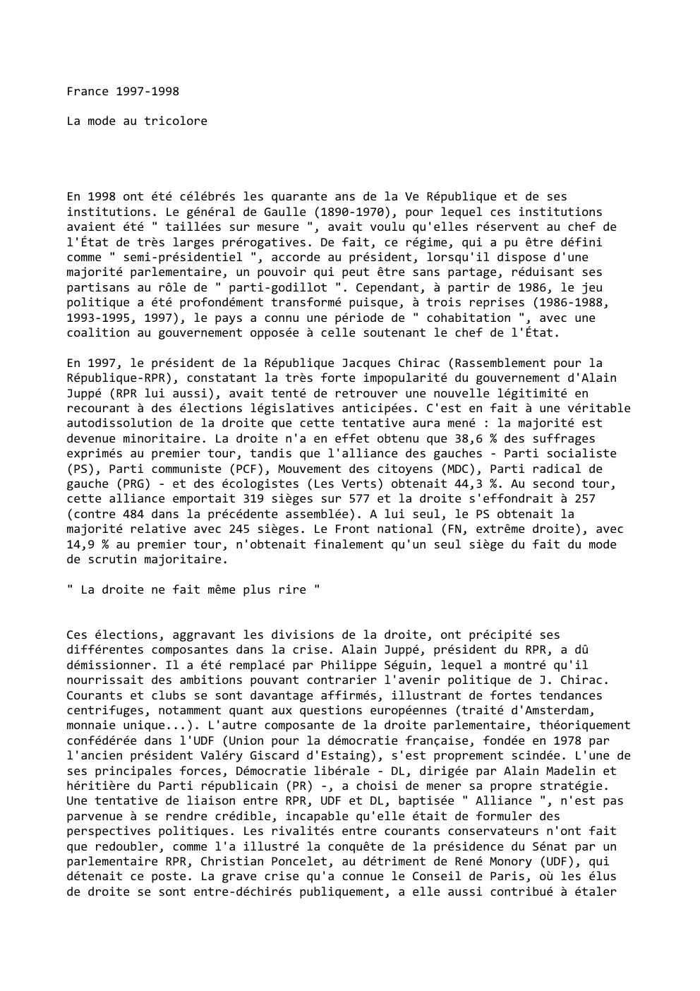 Prévisualisation du document France 1997-1998
La mode au tricolore

En 1998 ont été célébrés les quarante ans de la Ve République et de...