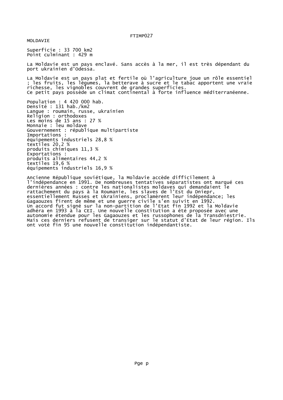 Prévisualisation du document FTIMP027MOLDAVIESuperficie : 33 700 km2Point culminant : 429 mLa Moldavie est un pays enclavé.