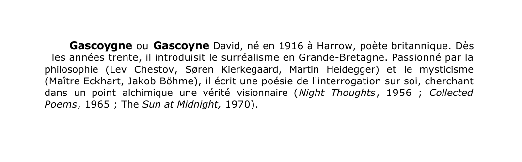 Prévisualisation du document Gascoygne o u Gascoyne David, né en 1916 à Harrow, poète britannique.