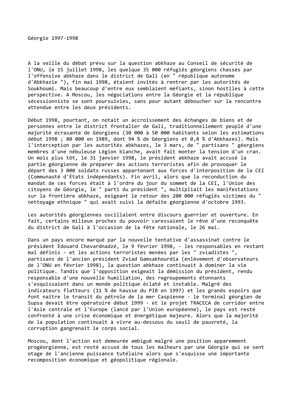 Prévisualisation du document Géorgie 1997-1998

A la veille du débat prévu sur la question abkhaze au Conseil de sécurité de
l'ONU, le 15...