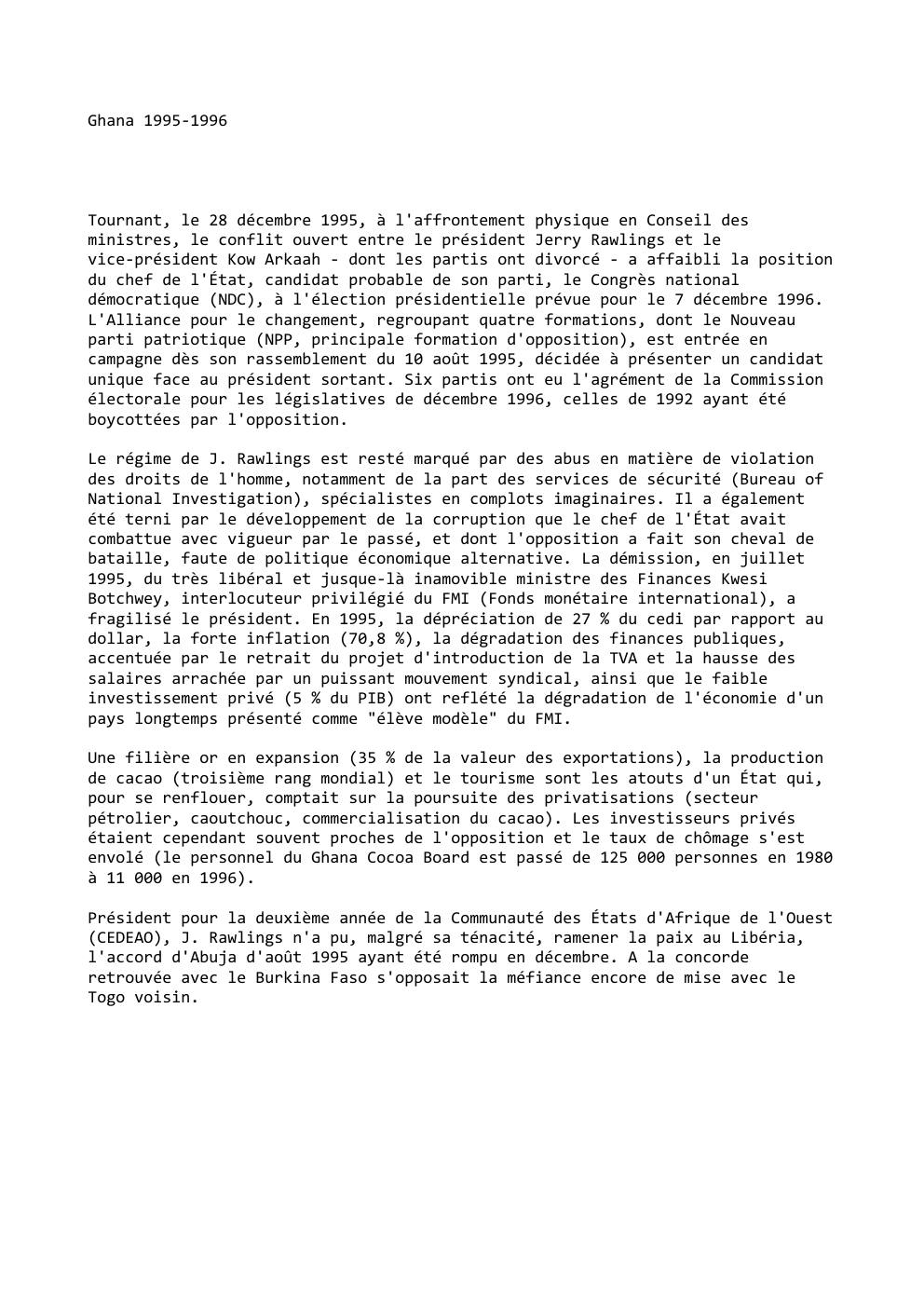 Prévisualisation du document Ghana 1995-1996

Tournant, le 28 décembre 1995, à l'affrontement physique en Conseil des
ministres, le conflit ouvert entre le président...