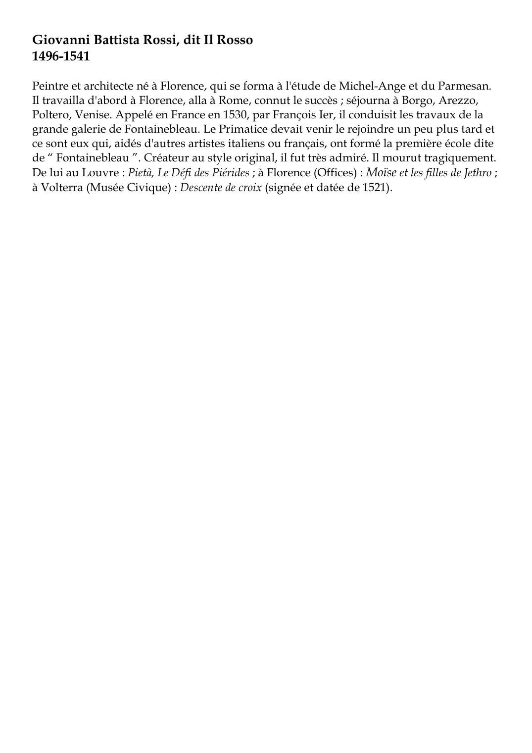 Prévisualisation du document Giovanni Battista Rossi, dit Il Rosso1496-1541Peintre et architecte né à Florence, qui se forma à l'étude de Michel-Ange et du Parmesan.