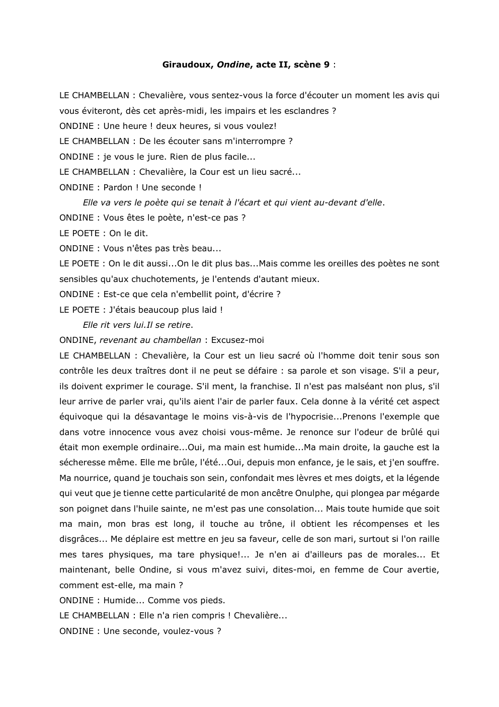 Prévisualisation du document Giraudoux, Ondine, acte II, scène 9 :
LE CHAMBELLAN : Chevalière, vous sentez-vous la force d'écouter un moment les avis...