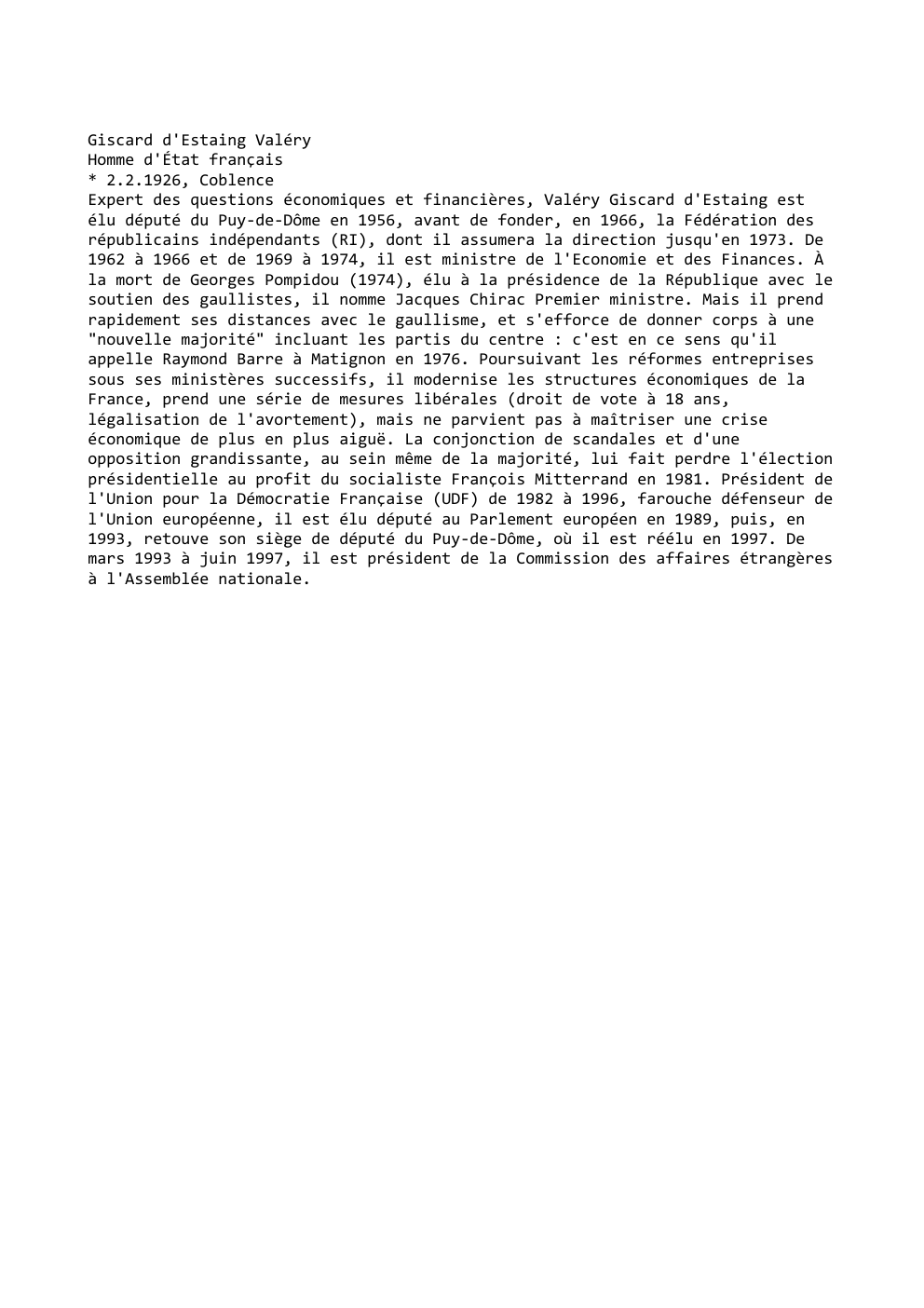 Prévisualisation du document Giscard d'Estaing Valéry
Homme d'État français
* 2.2.1926, Coblence
Expert des questions économiques et financières, Valéry Giscard d'Estaing est
élu...