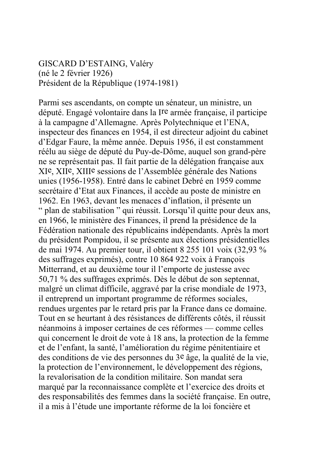 Prévisualisation du document GISCARD D'ESTAING, Valéry(né le 2 février 1926)Président de la République (1974-1981)Parmi ses ascendants, on compte un sénateur, un ministre, undéputé.