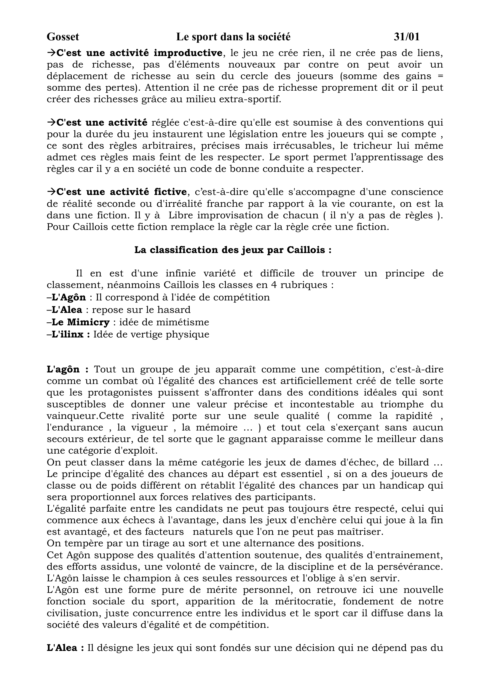 Prévisualisation du document Gosset

Le sport dans la société

31/01

Le rôle du sport en médecine est important, il y a d'ailleurs une discipline qui
s'appelle la médecine du sport.