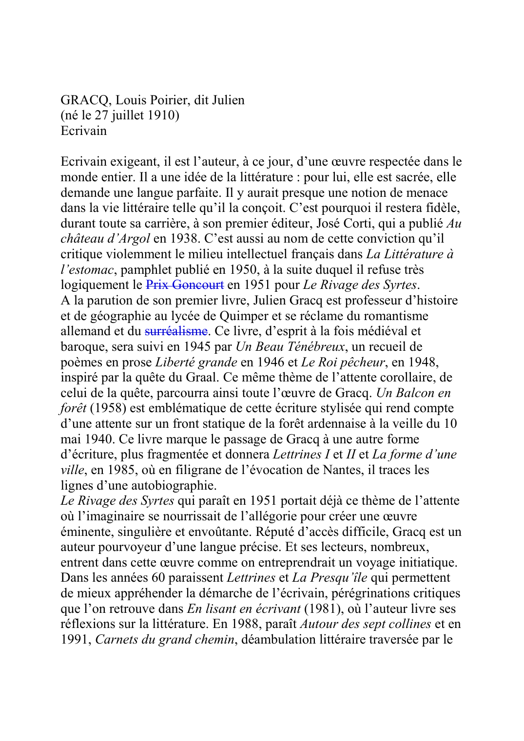 Prévisualisation du document GRACQ, Louis Poirier, dit Julien (nÈ le 27 juillet 1910) Ecrivain  Ecrivain exigeant, il est l'auteur, ?