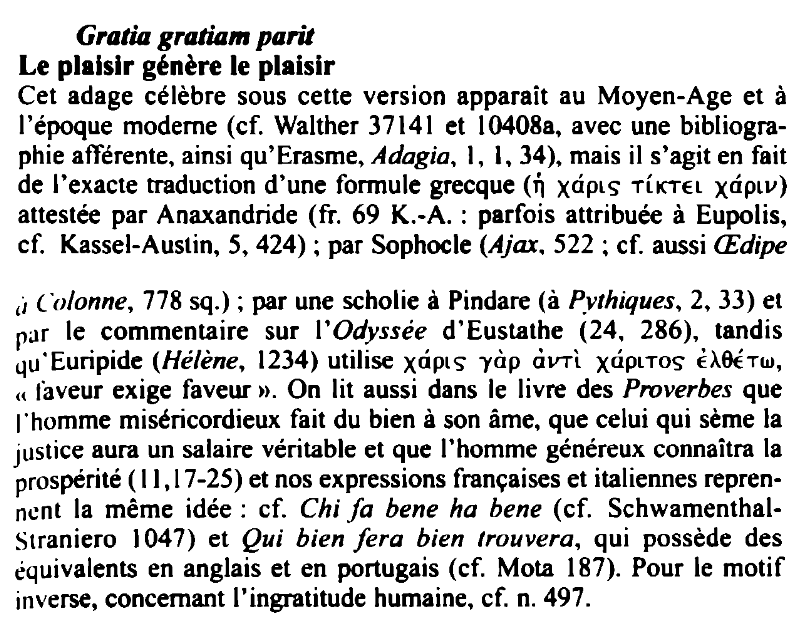 Prévisualisation du document Gratia gratiam parit
Le plaisir génère le plaisir
Cet adage célèbre sous cette version apparait au Moyen-Age et à
l'époque...