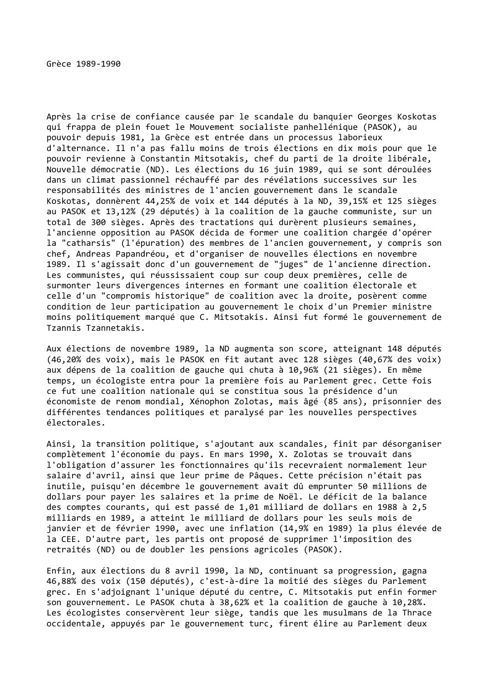 Prévisualisation du document Grèce 1989-1990

Après la crise de confiance causée par le scandale du banquier Georges Koskotas
qui frappa de plein fouet...