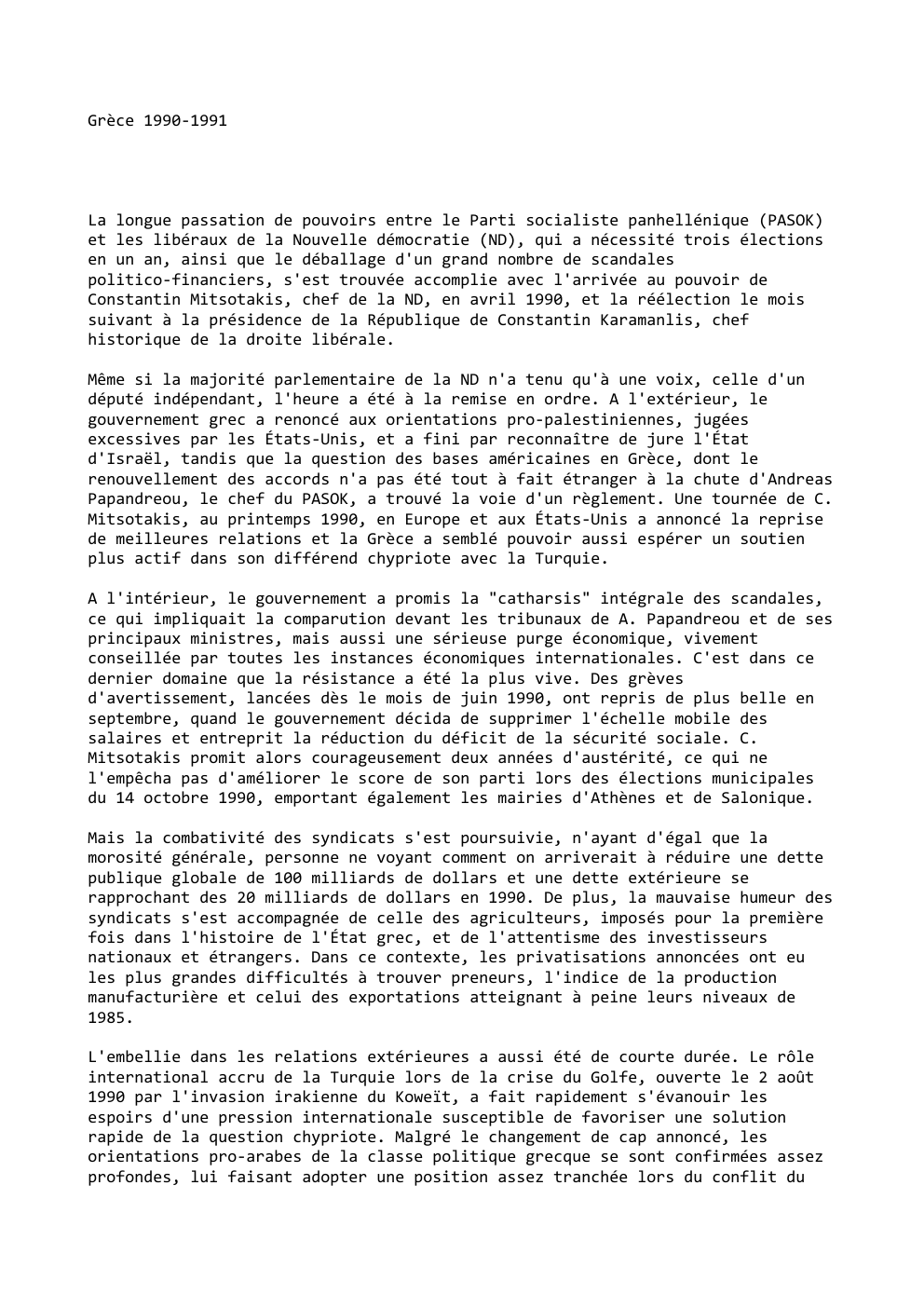 Prévisualisation du document Grèce 1990-1991

La longue passation de pouvoirs entre le Parti socialiste panhellénique (PASOK)
et les libéraux de la Nouvelle démocratie...