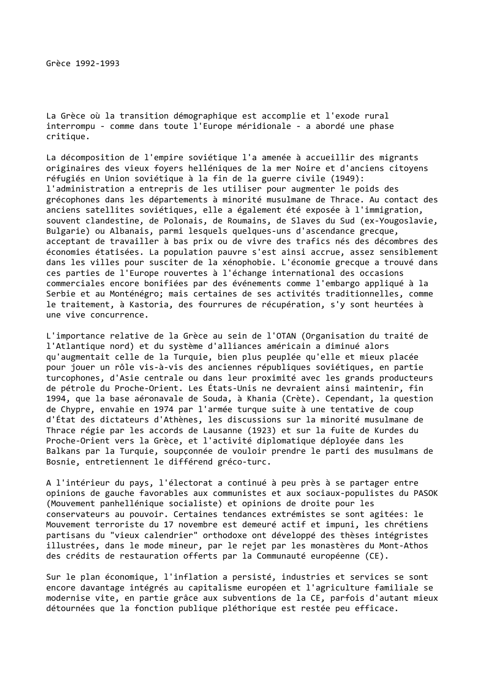 Prévisualisation du document Grèce 1992-1993

La Grèce où la transition démographique est accomplie et l'exode rural
interrompu - comme dans toute l'Europe méridionale...