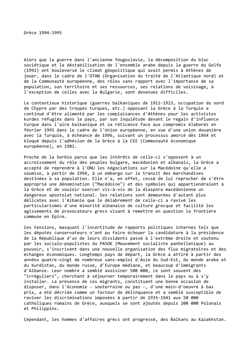 Prévisualisation du document Grèce 1994-1995

Alors que la guerre dans l'ancienne Yougoslavie, la décomposition du bloc
soviétique et la déstabilisation de l'ensemble arabe...