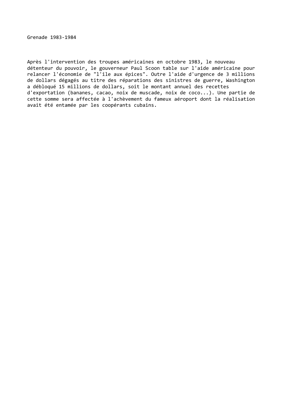 Prévisualisation du document Grenade 1983-1984

Après l'intervention des troupes américaines en octobre 1983, le nouveau
détenteur du pouvoir, le gouverneur Paul Scoon table...