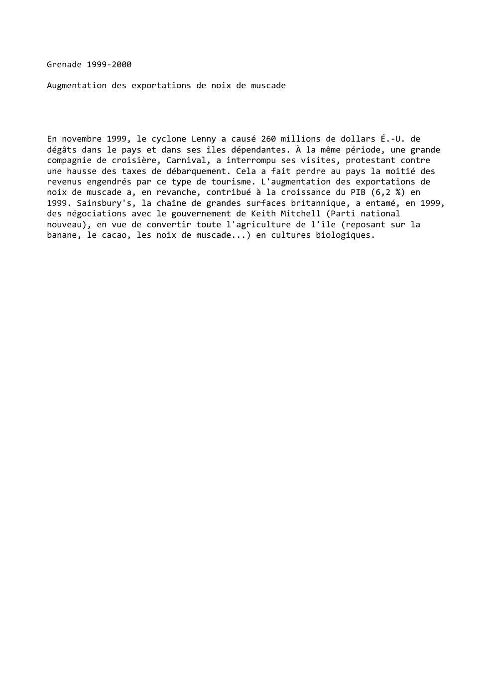 Prévisualisation du document Grenade 1999-2000
Augmentation des exportations de noix de muscade

En novembre 1999, le cyclone Lenny a causé 260 millions de...